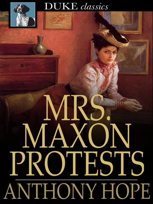 Title details for Mrs. Maxon Protests by Anthony Hope - Available